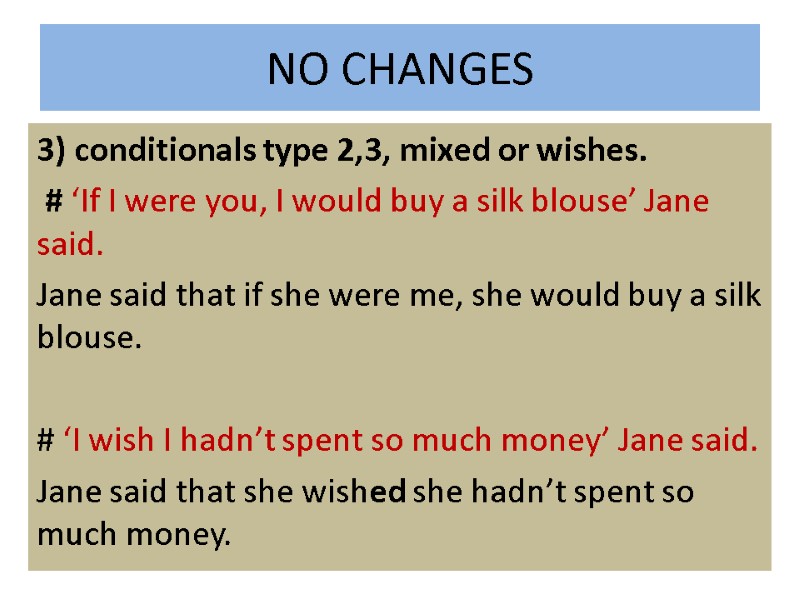 NO CHANGES 3) conditionals type 2,3, mixed or wishes.  # ‘If I were